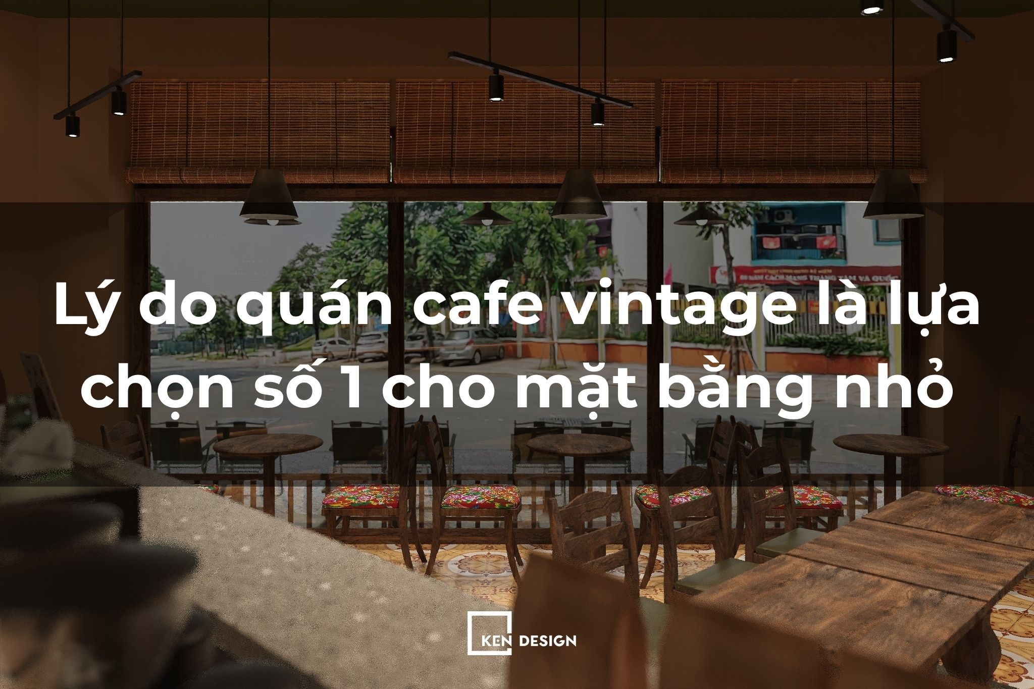 Lý do quán cafe vintage là lựa chọn số 1 cho mặt bằng nhỏ